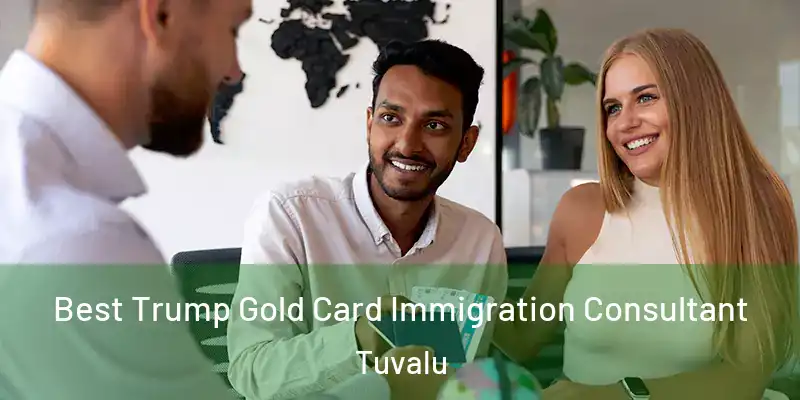  Best Trump Gold Card Immigration Consultant Tuvalu