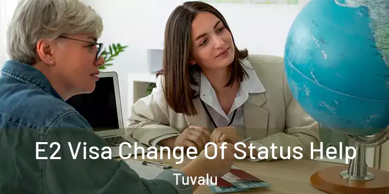  E2 Visa Change Of Status Help Tuvalu