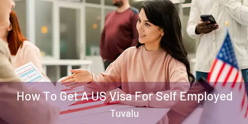  How To Get A US Visa For Self Employed Tuvalu