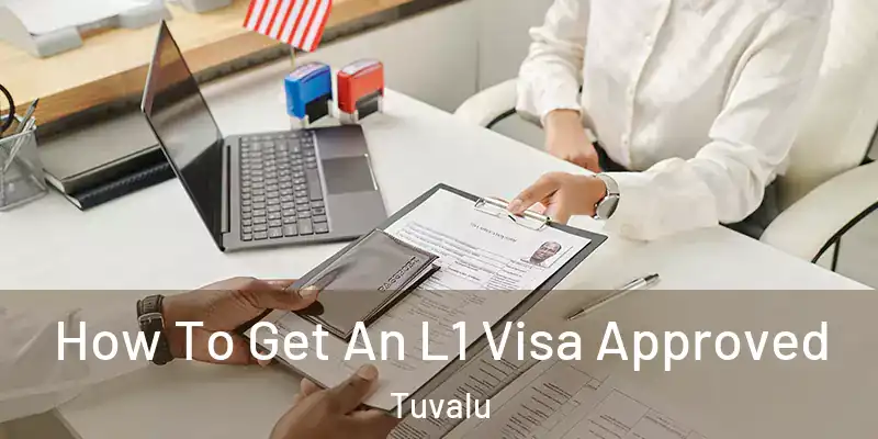  How To Get An L1 Visa Approved Tuvalu