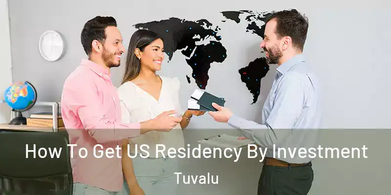  How To Get US Residency By Investment Tuvalu