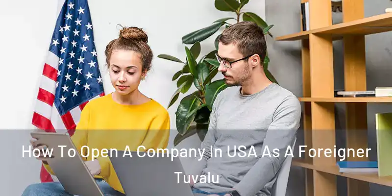  How To Open A Company In USA As A Foreigner Tuvalu