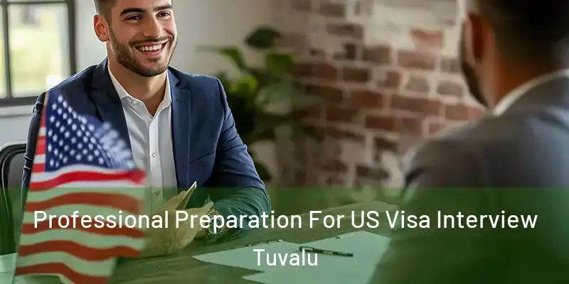  Professional Preparation For US Visa Interview Tuvalu