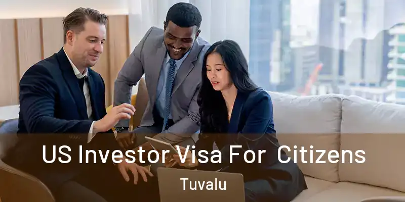  US Investor Visa For Citizens Tuvalu